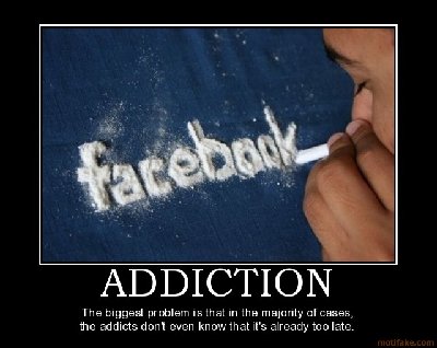 addiction-facebook-demotivational-poster-1259539612.jpg